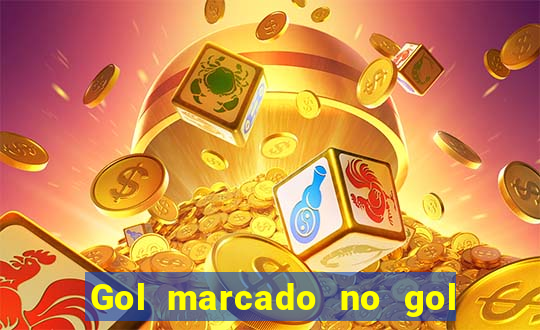 Gol marcado no gol marcado betano